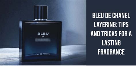 bleu de chanel layering|A Beginner’s Guide To Fragrance Layering .